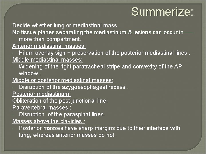 Summerize: Decide whether lung or mediastinal mass. No tissue planes separating the mediastinum &