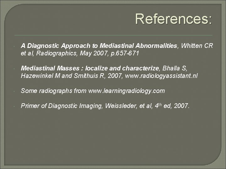 References: A Diagnostic Approach to Mediastinal Abnormalities, Whitten CR et al, Radiographics, May 2007,