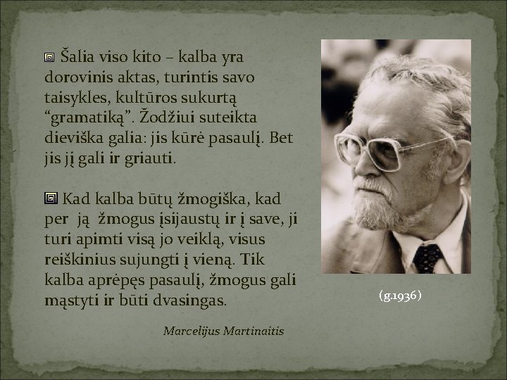  Šalia viso kito – kalba yra dorovinis aktas, turintis savo taisykles, kultūros sukurtą