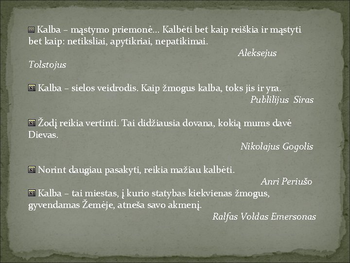  Kalba – mąstymo priemonė. . . Kalbėti bet kaip reiškia ir mąstyti bet