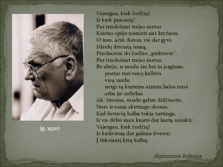 (g. 1930) Vajergau, kiek žodžių! Ir kiek prasmių! Per trisdešimt trejus metus Kristus spėjo