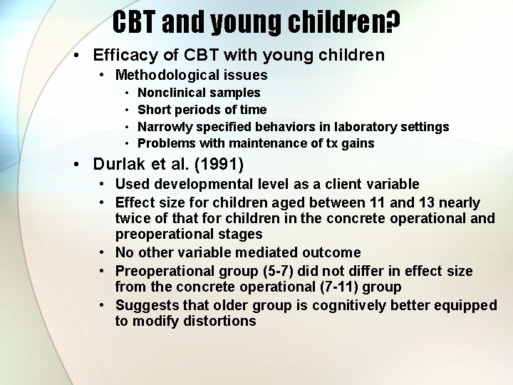 CBT and young children? • Efficacy of CBT with young children • Methodological issues