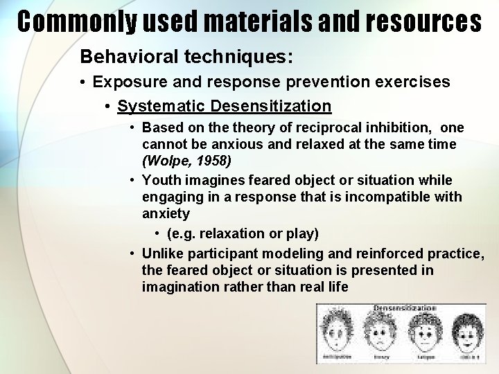 Commonly used materials and resources Behavioral techniques: • Exposure and response prevention exercises •