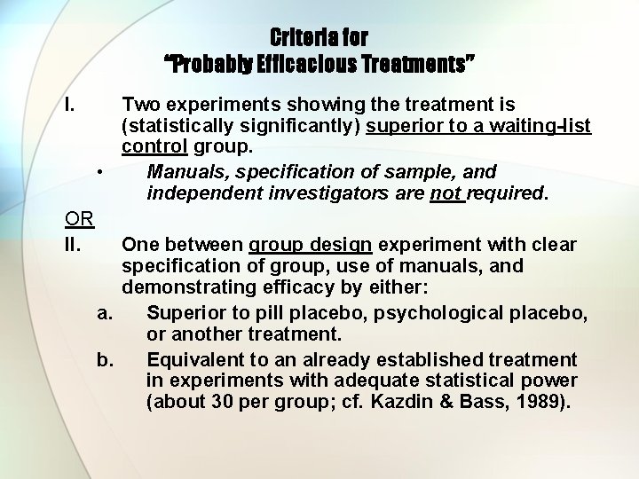 Criteria for “Probably Efficacious Treatments” I. OR II. Two experiments showing the treatment is