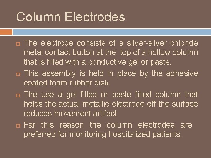 Column Electrodes The electrode consists of a silver-silver chloride metal contact button at the