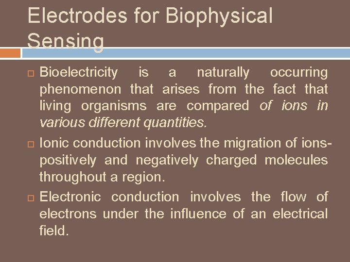 Electrodes for Biophysical Sensing Bioelectricity is a naturally occurring phenomenon that arises from the