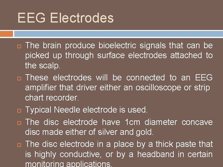 EEG Electrodes The brain produce bioelectric signals that can be picked up through surface
