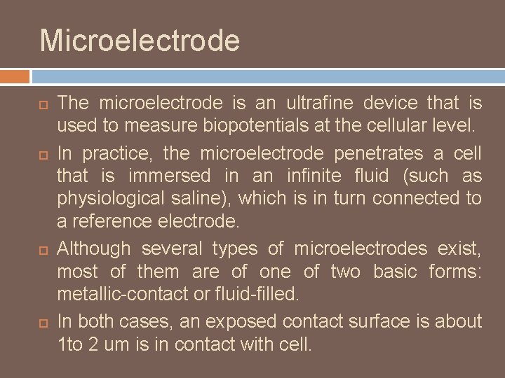 Microelectrode The microelectrode is an ultrafine device that is used to measure biopotentials at