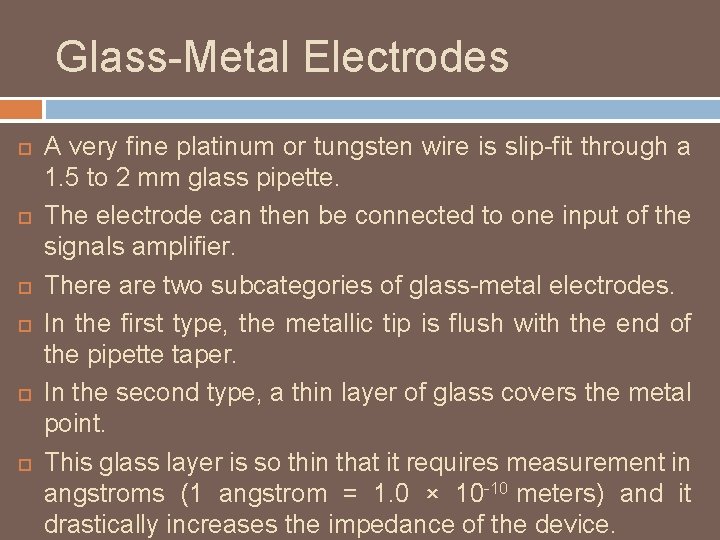 Glass-Metal Electrodes A very fine platinum or tungsten wire is slip-fit through a 1.