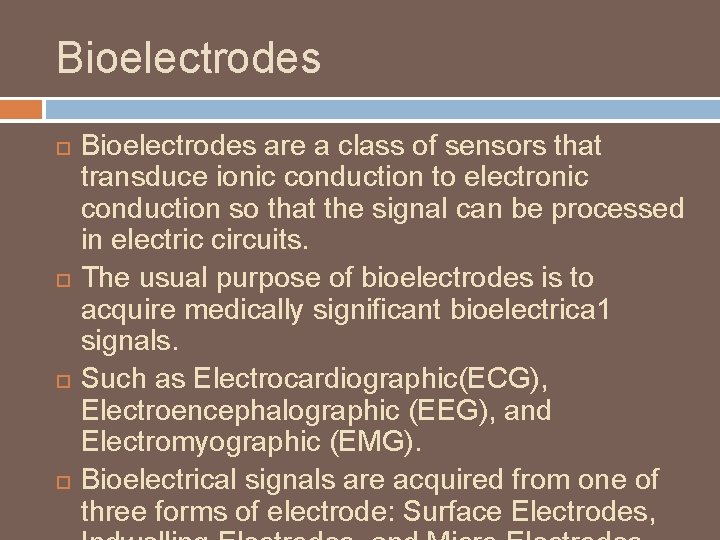 Bioelectrodes Bioelectrodes are a class of sensors that transduce ionic conduction to electronic conduction