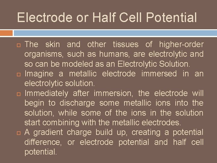 Electrode or Half Cell Potential The skin and other tissues of higher-order organisms, such