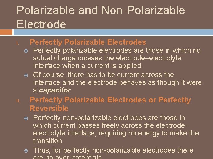 Polarizable and Non-Polarizable Electrode Perfectly Polarizable Electrodes I. Perfectly polarizable electrodes are those in