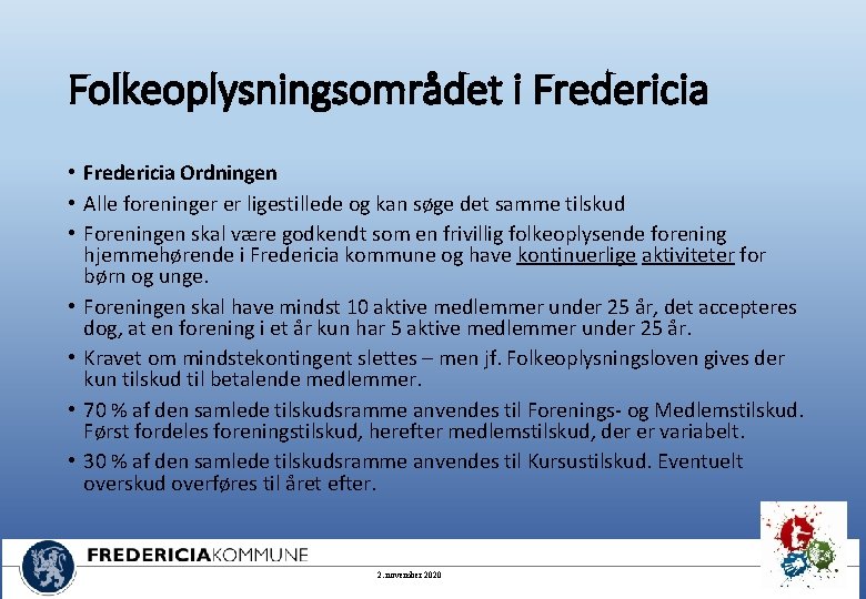 Folkeoplysningsområdet i Fredericia • Fredericia Ordningen • Alle foreninger er ligestillede og kan søge