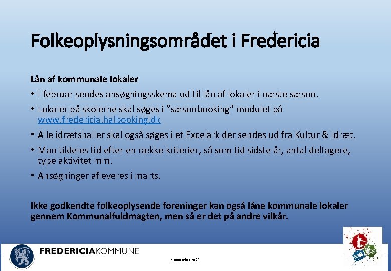 Folkeoplysningsområdet i Fredericia Lån af kommunale lokaler • I februar sendes ansøgningsskema ud til