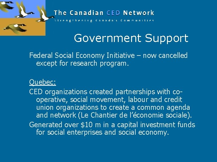 Government Support Federal Social Economy Initiative – now cancelled except for research program. Quebec: