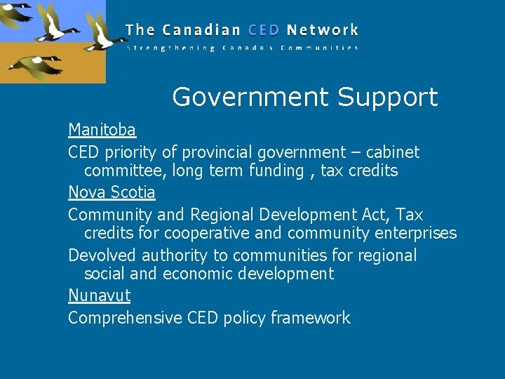 Government Support Manitoba CED priority of provincial government – cabinet committee, long term funding