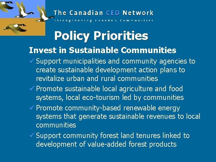 Policy Priorities Invest in Sustainable Communities ü Support municipalities and community agencies to create