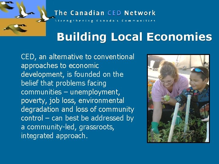 Building Local Economies CED, an alternative to conventional approaches to economic development, is founded