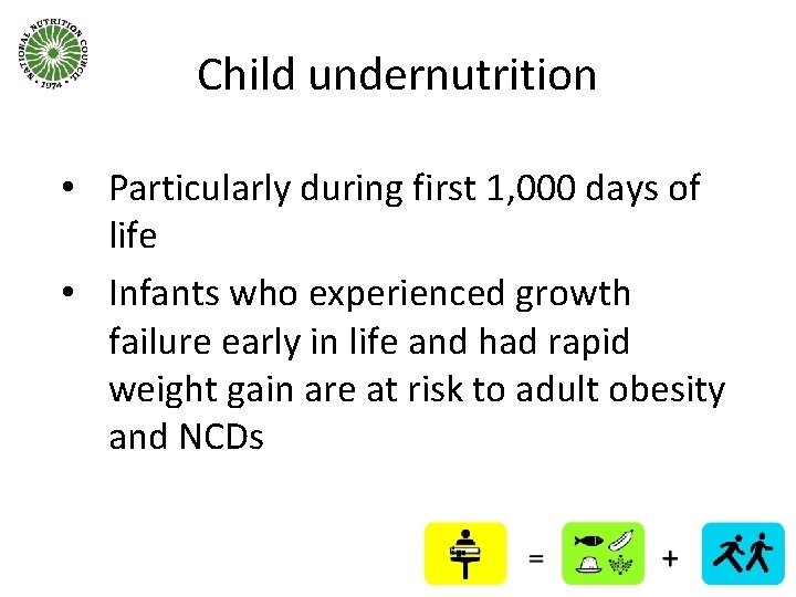 Child undernutrition • Particularly during first 1, 000 days of life • Infants who