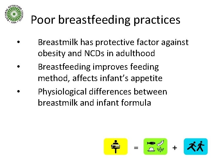 Poor breastfeeding practices • • • Breastmilk has protective factor against obesity and NCDs