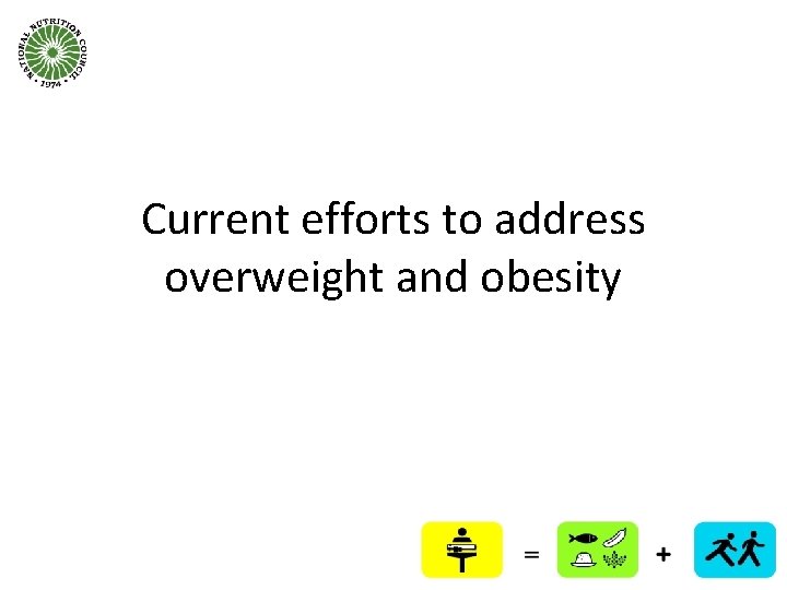 Current efforts to address overweight and obesity 