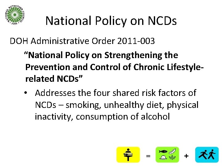 National Policy on NCDs DOH Administrative Order 2011 -003 “National Policy on Strengthening the
