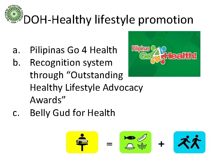 DOH-Healthy lifestyle promotion a. Pilipinas Go 4 Health b. Recognition system through “Outstanding Healthy