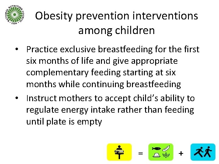 Obesity prevention interventions among children • Practice exclusive breastfeeding for the first six months