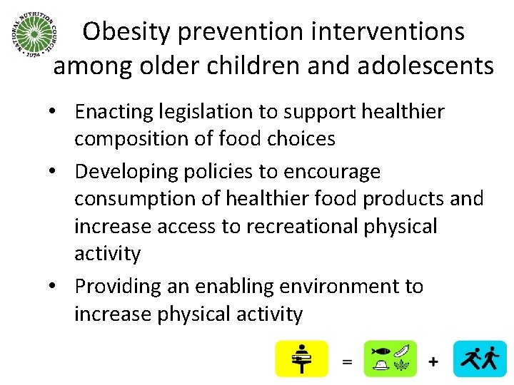 Obesity prevention interventions among older children and adolescents • Enacting legislation to support healthier