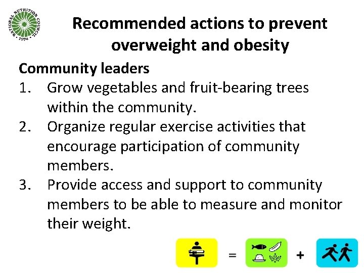 Recommended actions to prevent overweight and obesity Community leaders 1. Grow vegetables and fruit-bearing