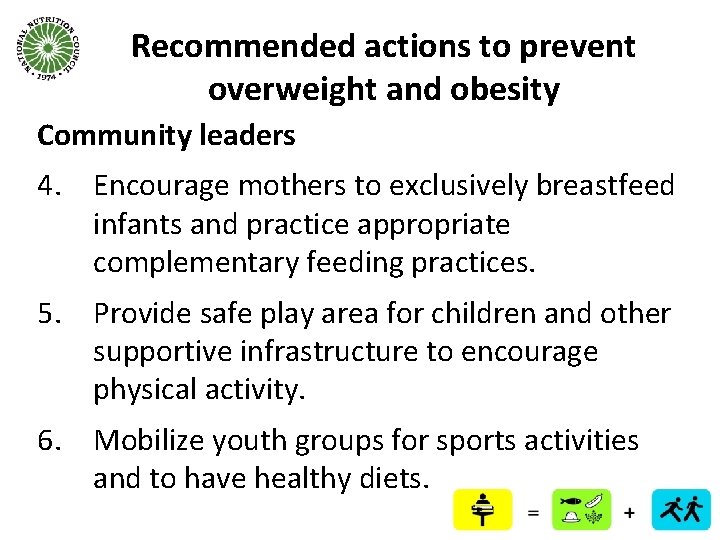 Recommended actions to prevent overweight and obesity Community leaders 4. Encourage mothers to exclusively