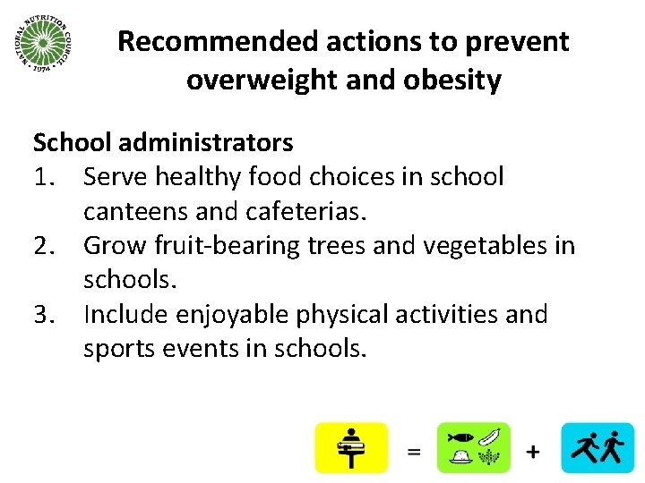 Recommended actions to prevent overweight and obesity School administrators 1. Serve healthy food choices