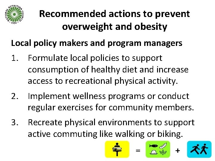 Recommended actions to prevent overweight and obesity Local policy makers and program managers 1.