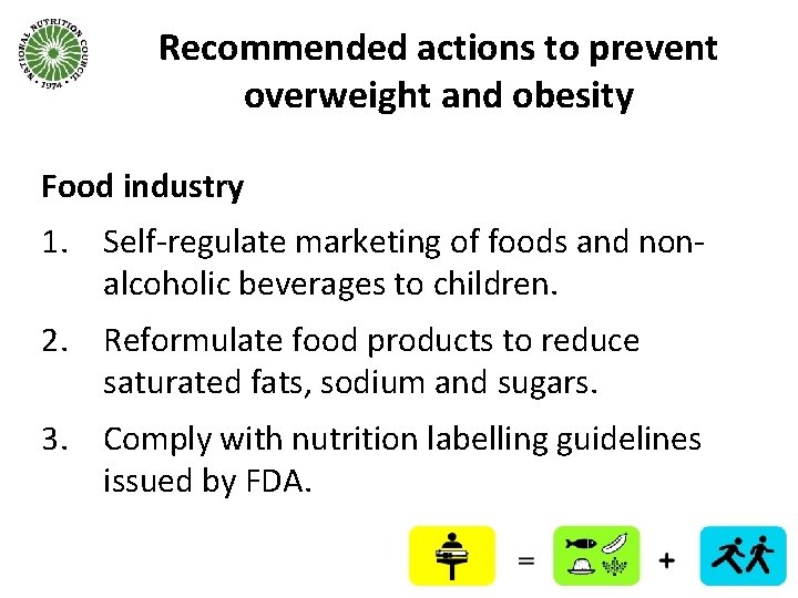 Recommended actions to prevent overweight and obesity Food industry 1. Self-regulate marketing of foods