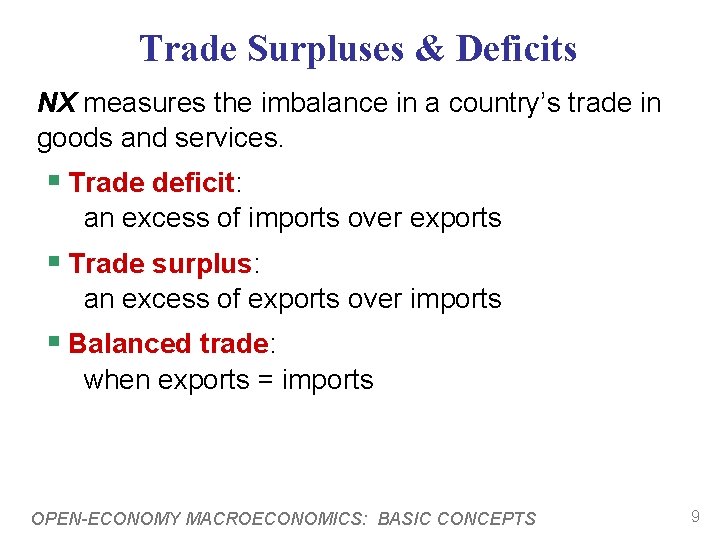Trade Surpluses & Deficits NX measures the imbalance in a country’s trade in goods Trade Surpluses & Deficits NX measures the imbalance in a country’s trade in goods