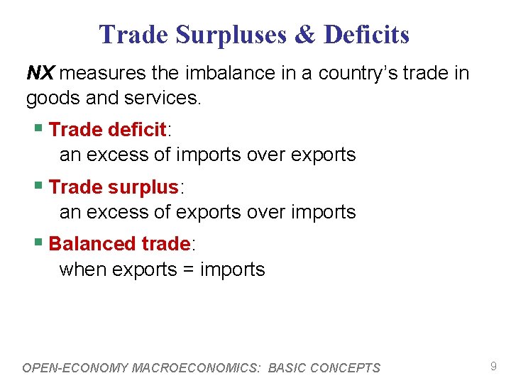 Trade Surpluses & Deficits NX measures the imbalance in a country’s trade in goods