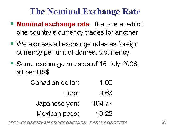 The Nominal Exchange Rate § Nominal exchange rate: the rate at which one country’s