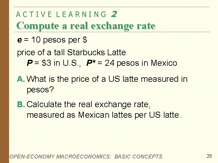 ACTIVE LEARNING 2 Compute a real exchange rate e = 10 pesos per $ ACTIVE LEARNING 2 Compute a real exchange rate e = 10 pesos per $