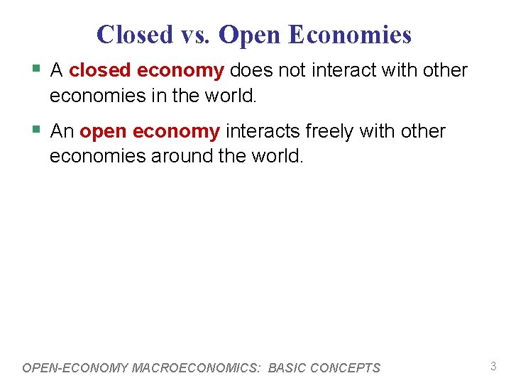 Closed vs. Open Economies § A closed economy does not interact with other economies