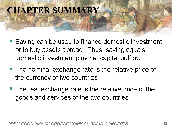 CHAPTER SUMMARY § Saving can be used to finance domestic investment or to buy