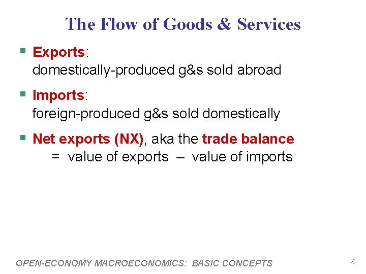 The Flow of Goods & Services § Exports: domestically-produced g&s sold abroad § Imports: