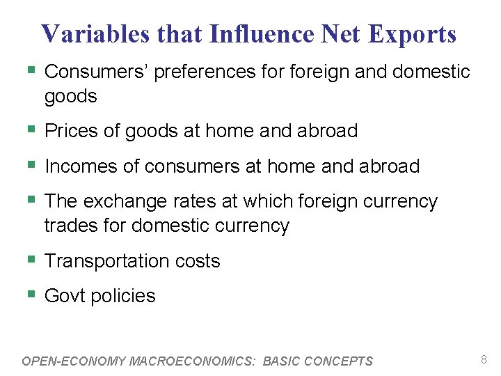 Variables that Influence Net Exports § Consumers’ preferences foreign and domestic goods § Prices