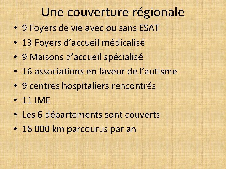 Une couverture régionale • • 9 Foyers de vie avec ou sans ESAT 13