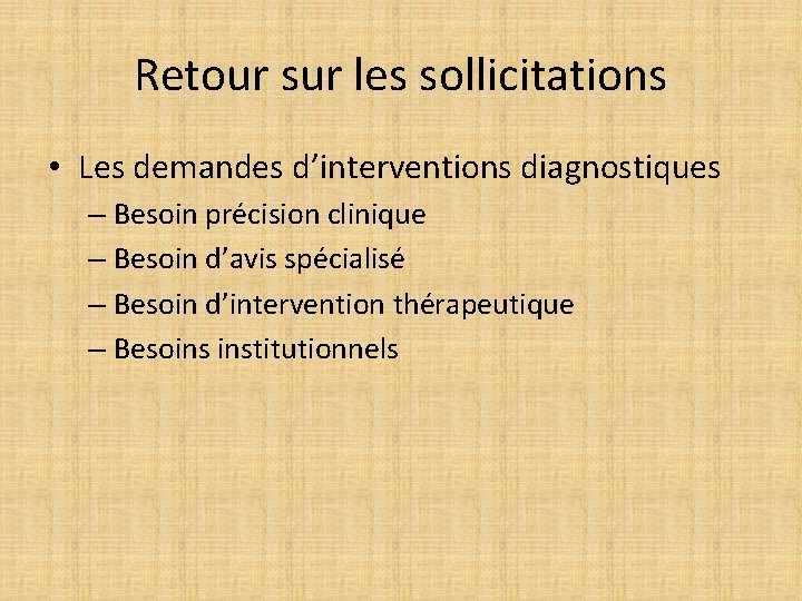 Retour sur les sollicitations • Les demandes d’interventions diagnostiques – Besoin précision clinique –
