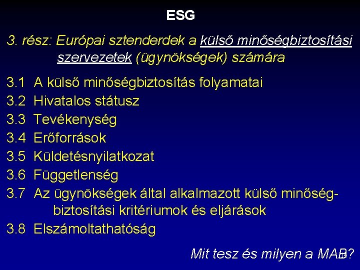 ESG 3. rész: Európai sztenderdek a külső minőségbiztosítási szervezetek (ügynökségek) számára 3. 1 3.