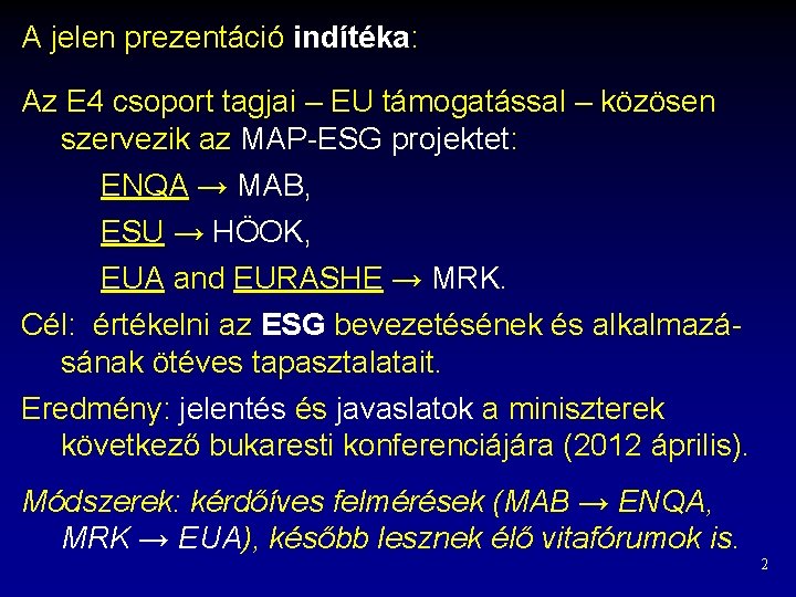 A jelen prezentáció indítéka: Az E 4 csoport tagjai – EU támogatással – közösen