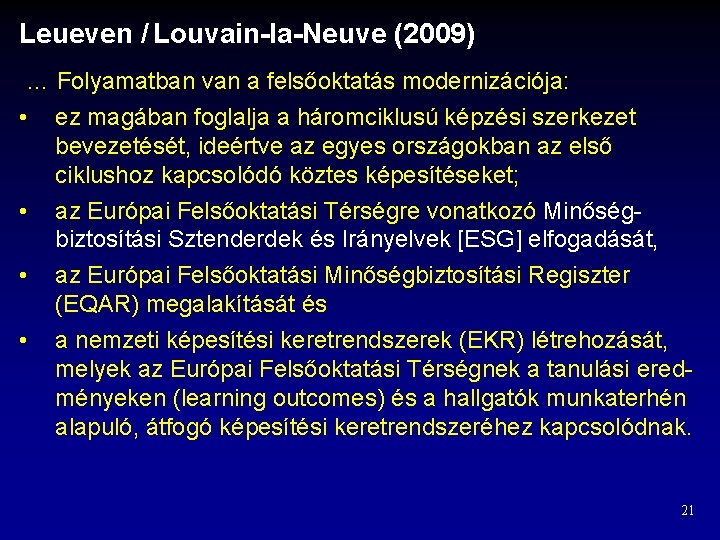 Leueven / Louvain-la-Neuve (2009) … Folyamatban van a felsőoktatás modernizációja: • ez magában foglalja