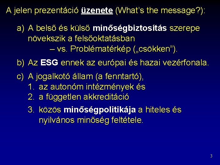 A jelen prezentáció üzenete (What’s the message? ): a) A belső és külső minőségbiztosítás