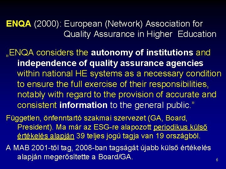 ENQA (2000): European (Network) Association for Quality Assurance in Higher Education „ENQA considers the