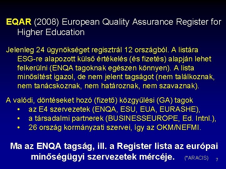EQAR (2008) European Quality Assurance Register for Higher Education Jelenleg 24 ügynökséget regisztrál 12